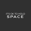 Vinyl Wall Art Decal - It's Ok To Hold Space - 6.5" x 25" - Trendy Peaceful Inspirational Good Vibes Quote Sticker For Home Bedroom Living Room Playroom Classroom School Office Decor 1