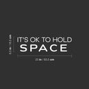 Vinyl Wall Art Decal - It's Ok To Hold Space - 6.5" x 25" - Trendy Peaceful Inspirational Good Vibes Quote Sticker For Home Bedroom Living Room Playroom Classroom School Office Decor 4