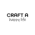 Vinyl Wall Art Decal - Craft A Happy Life - Trendy Inspiring Funny Quote Sticker For Home Living Room Kids Room Playroom School Kindergarten Daycare Decor 1