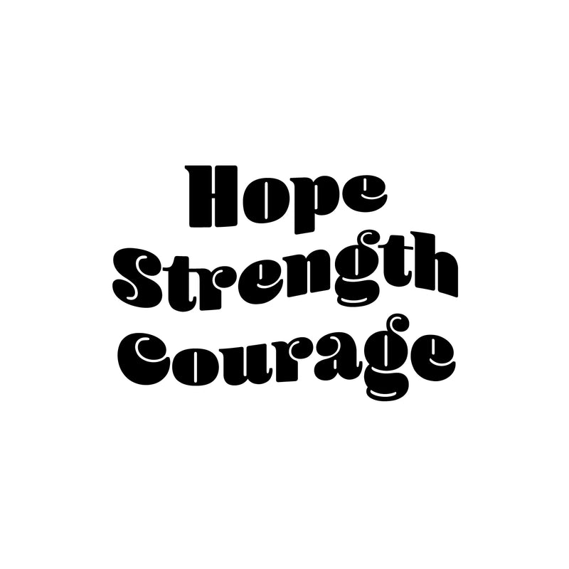 Vinyl Wall Art Decal - Hope Strength Courage - 17" x 25" - Trendy Inspirational Positive Quote Sticker For Bedroom Living Room Kids Room Playroom School Kindergarten Daycare Decor 1