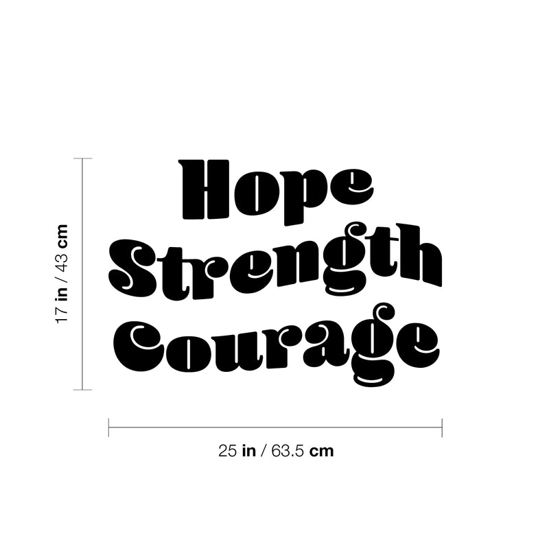 Vinyl Wall Art Decal - Hope Strength Courage - 17" x 25" - Trendy Inspirational Positive Quote Sticker For Bedroom Living Room Kids Room Playroom School Kindergarten Daycare Decor 4