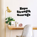 Vinyl Wall Art Decal - Hope Strength Courage - 17" x 25" - Trendy Inspirational Positive Quote Sticker For Bedroom Living Room Kids Room Playroom School Kindergarten Daycare Decor 3