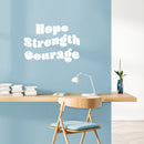 Vinyl Wall Art Decal - Hope Strength Courage - 17" x 25" - Trendy Inspirational Positive Quote Sticker For Bedroom Living Room Kids Room Playroom School Kindergarten Daycare Decor 3