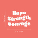 Vinyl Wall Art Decal - Hope Strength Courage - 17" x 25" - Trendy Inspirational Positive Quote Sticker For Bedroom Living Room Kids Room Playroom School Kindergarten Daycare Decor 4