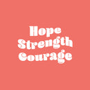 Vinyl Wall Art Decal - Hope Strength Courage - 17" x 25" - Trendy Inspirational Positive Quote Sticker For Bedroom Living Room Kids Room Playroom School Kindergarten Daycare Decor 1