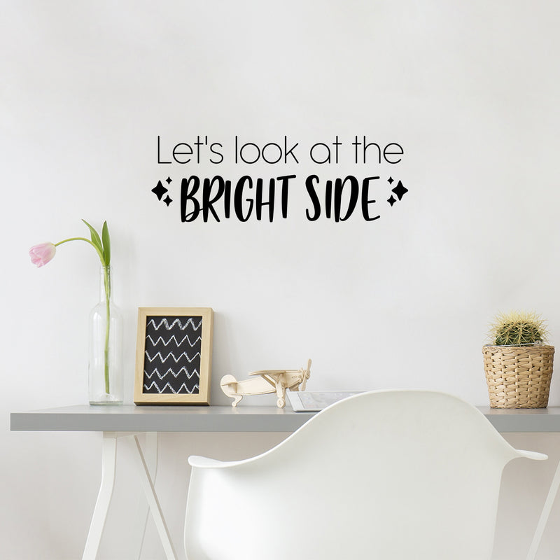 Vinyl Wall Art Decal - Let's Look At The Bright Side - 8.5" x 25" - Modern Lovely Inspiring Optimistic Quote Sticker For Bedroom Living Room Playroom Classroom School Office Decor 2