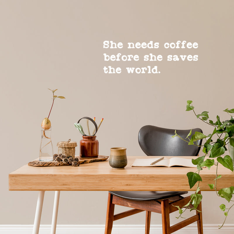 Vinyl Wall Art Decal - She Needs Coffee Before She Saves The World - 9" x 25" - Modern Inspirational Coffee Lovers Quote Sticker For Home Office Kitchenette Store Decor 2