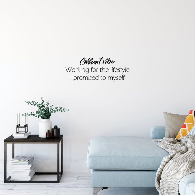 Vinyl Wall Art Decal - Current Vibe Working For The Lifestyle I Promised To Myself - 9. Modern Inspirational Quote Sticker For Home Office Bedroom Closet Decor 3