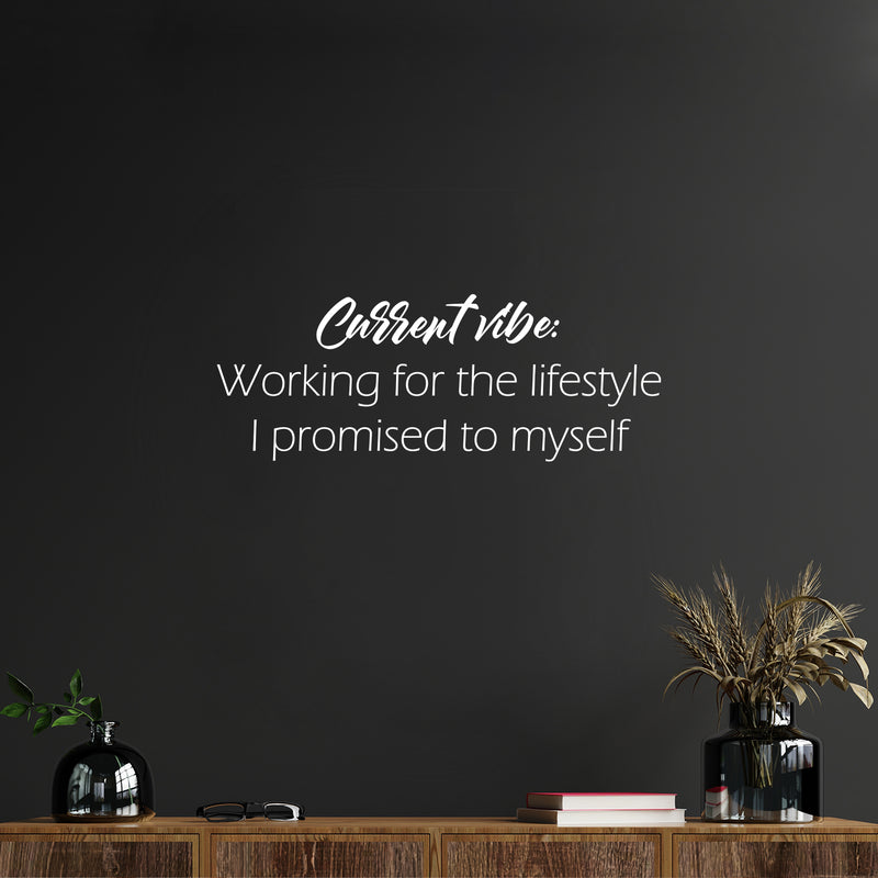 Vinyl Wall Art Decal - Current Vibe Working For The Lifestyle I Promised To Myself - 9.5" x 25" - Modern Inspirational Quote Sticker For Home Office Bedroom Closet Decor 2