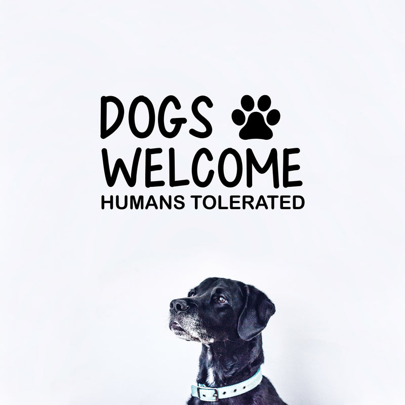 Vinyl Wall Art Decal - Dogs Welcome Humans Tolerated - 14" x 25" - Modern Inspirational Quote Paw Shape Sticker For Home Vet Office Bedroom Living Room Decor 3