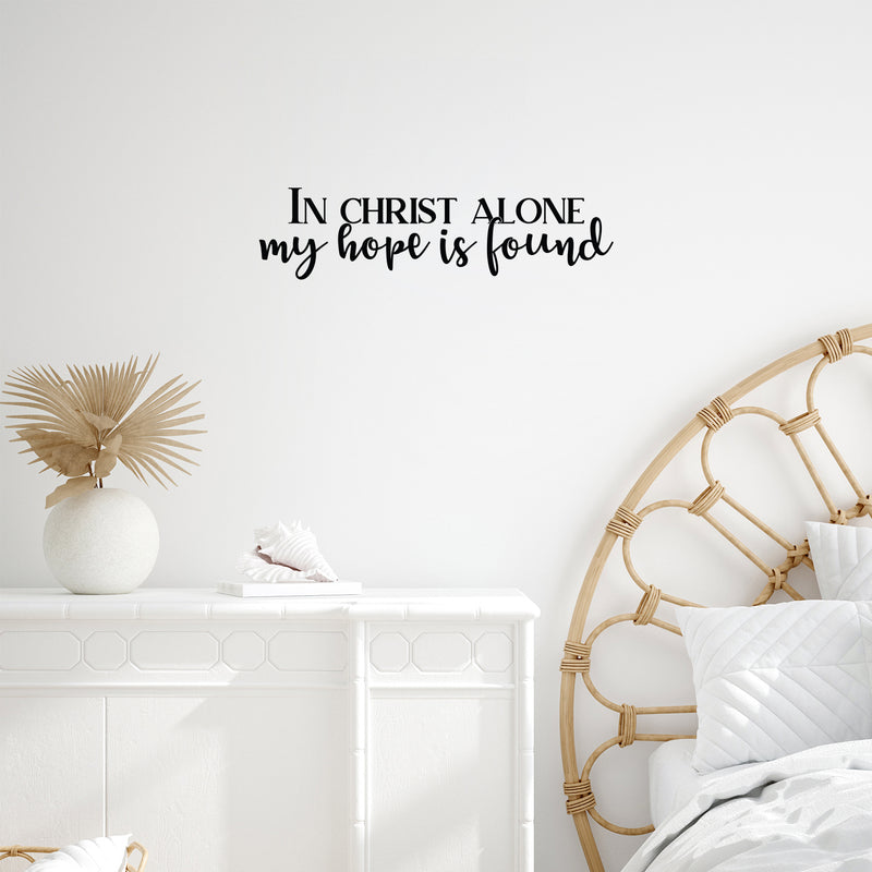 Vinyl Wall Art Decal - In Christ Alone My Hope Is Found - 6.5" x 25" - Modern Inspirational Spiritual Faith Religious Quote Sticker For Home Office Living Room Decor 2