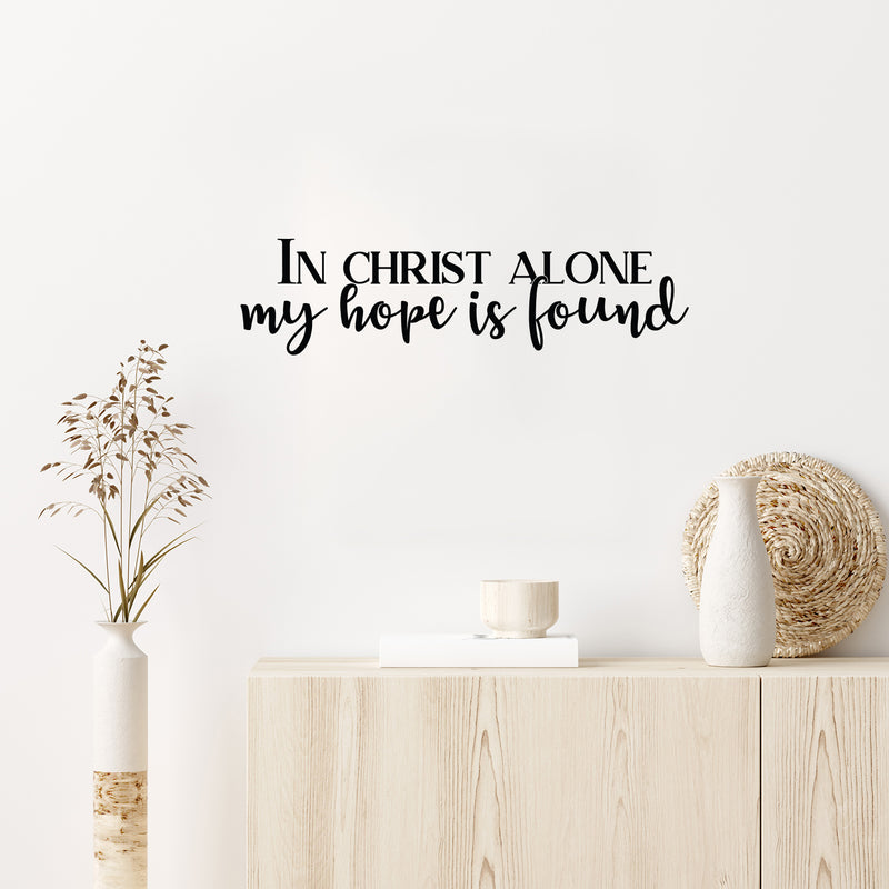 Vinyl Wall Art Decal - In Christ Alone My Hope Is Found - 6.5" x 25" - Modern Inspirational Spiritual Faith Religious Quote Sticker For Home Office Living Room Decor 3