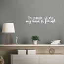 Vinyl Wall Art Decal - In Christ Alone My Hope Is Found - 6.5" x 25" - Modern Inspirational Spiritual Faith Religious Quote Sticker For Home Office Living Room Decor 2
