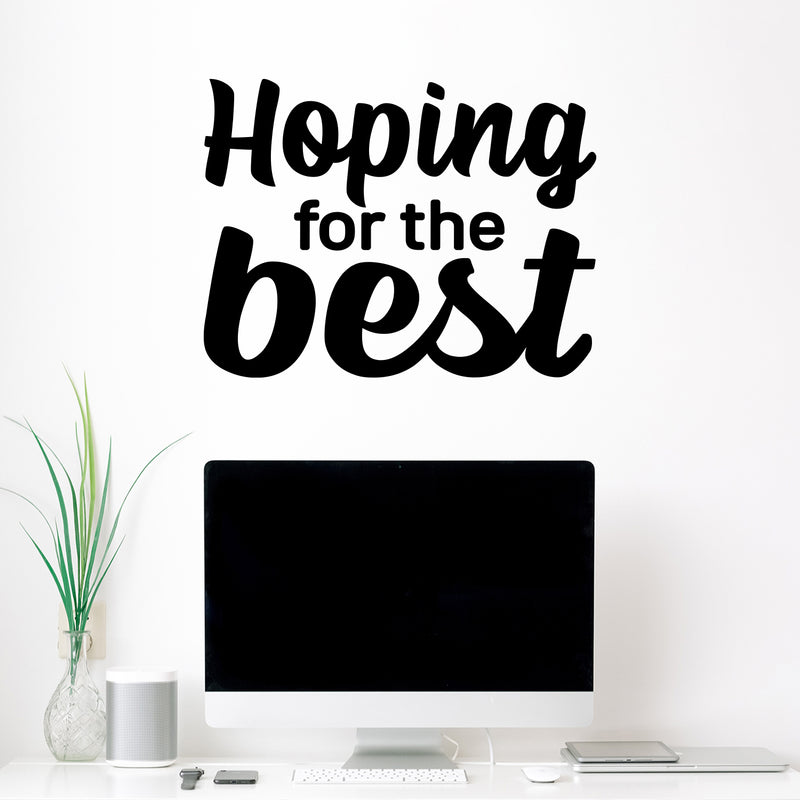 Vinyl Wall Art Decal - Hoping For The Best - Trendy Inspirational Optimism Quote Sticker For Home Bedroom Closet Living Room Coffee Shop Decor 3