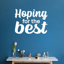 Vinyl Wall Art Decal - Hoping For The Best - 19" x 25" - Trendy Inspirational Optimism Quote Sticker For Home Bedroom Closet Living Room Coffee Shop Decor 2