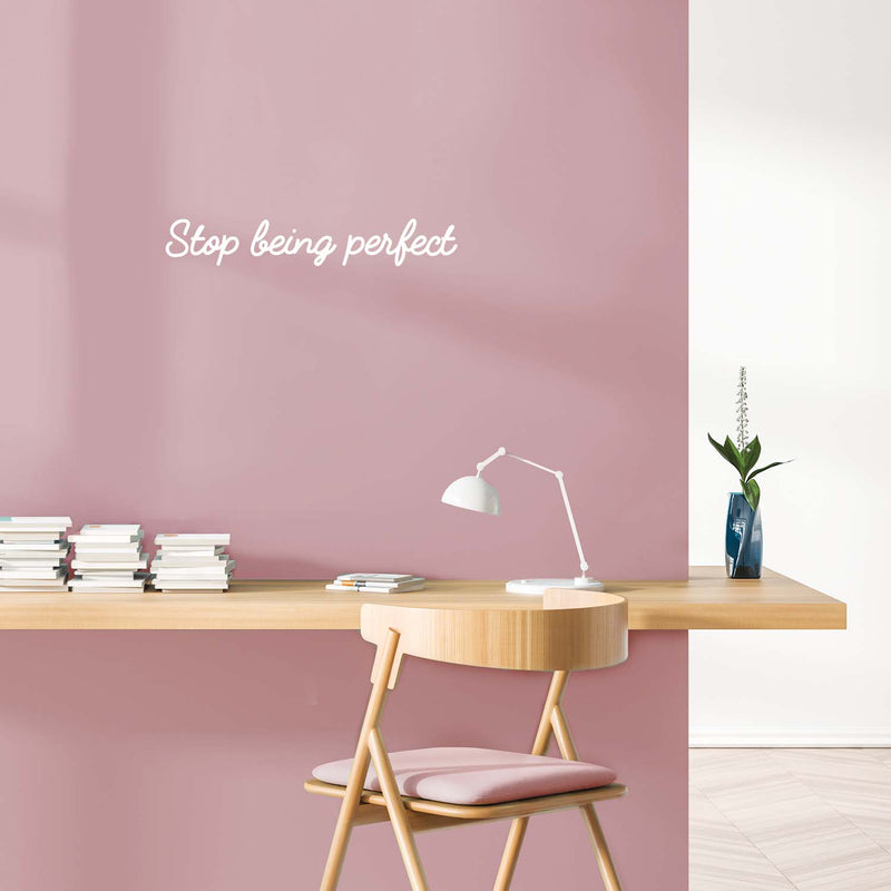 Vinyl Wall Art Decal - Stop Being Perfect - 4" x 24.5" - Trendy Motivational Self-Love Sarcasm Quote Sticker For Home Office Bedroom Closet Mirror Store Decor 2