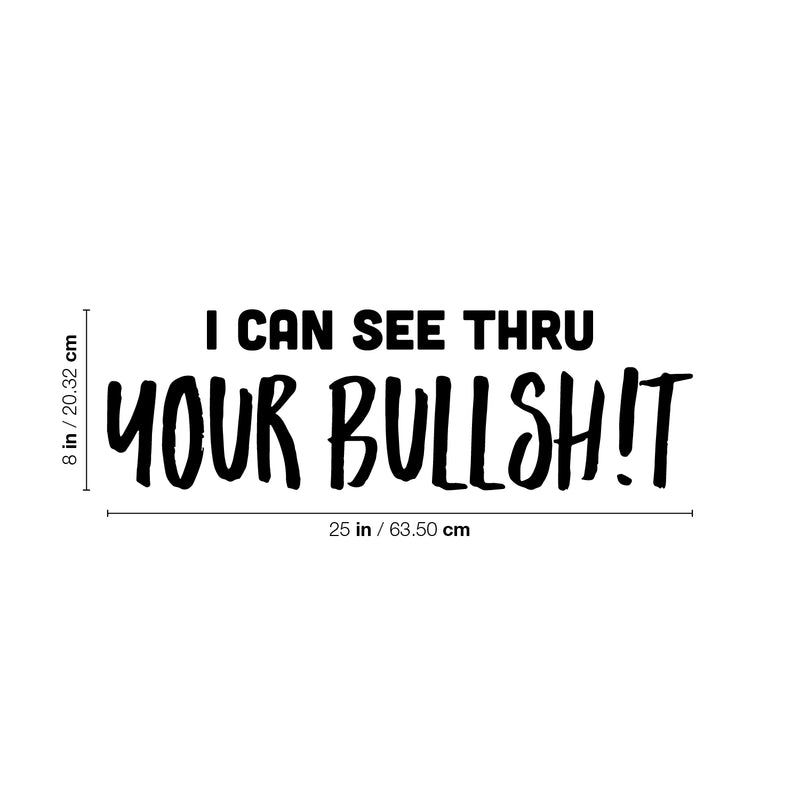Vinyl Wall Art Decal - I Can See Thru Your Bullsh!t - 8" x 25" - Trendy Motivational Sarcasm Quote Sticker For Home Office Teen Bedroom Closet Mirror Living Room Decor 4