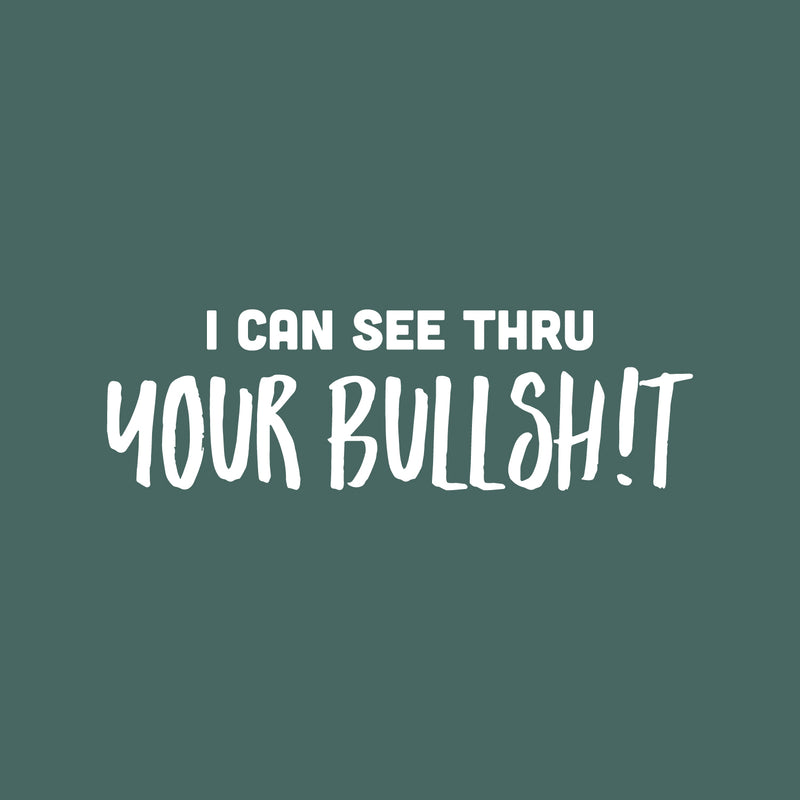 Vinyl Wall Art Decal - I Can See Thru Your Bullsh!t - 8" x 25" - Trendy Motivational Sarcasm Quote Sticker For Home Office Teen Bedroom Closet Mirror Living Room Decor 1