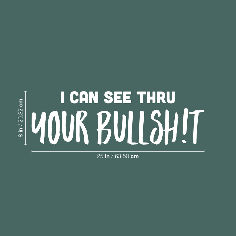 Vinyl Wall Art Decal - I Can See Thru Your Bullsh!t - 8" x 25" - Trendy Motivational Sarcasm Quote Sticker For Home Office Teen Bedroom Closet Mirror Living Room Decor 4