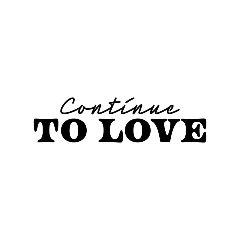 Vinyl Wall Art Decal - Continue To Love - 7" x 25" - Trendy Inspirational Cute Valentine Quote Sticker For Couples Home Office Living Room Bedroom Decor 1