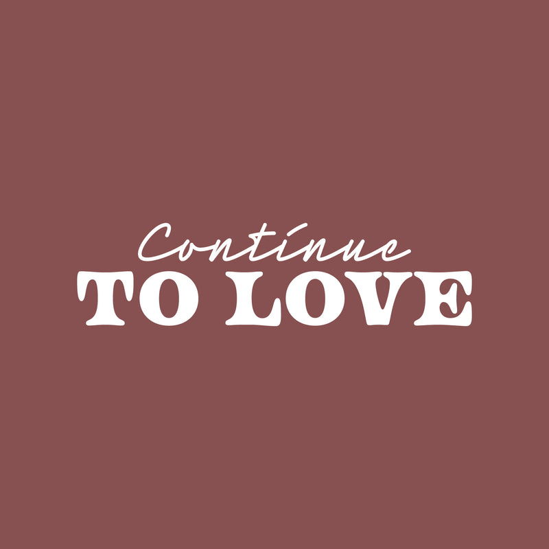 Vinyl Wall Art Decal - Continue To Love - 7" x 25" - Trendy Inspirational Cute Valentine Quote Sticker For Couples Home Office Living Room Bedroom Decor 1