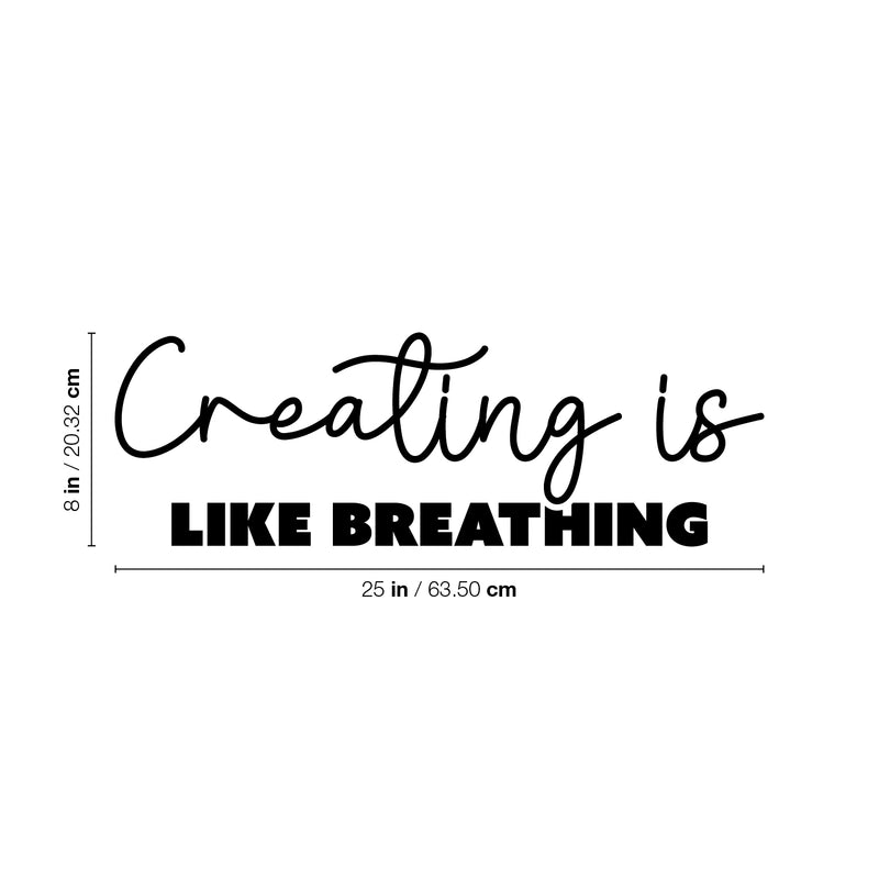 Vinyl Wall Art Decal - Creating Is Like Breathing - 8" x 25" - Modern Motivational Optimism Educational Quote Home School Office Classroom Playroom Kids Room Decor 4