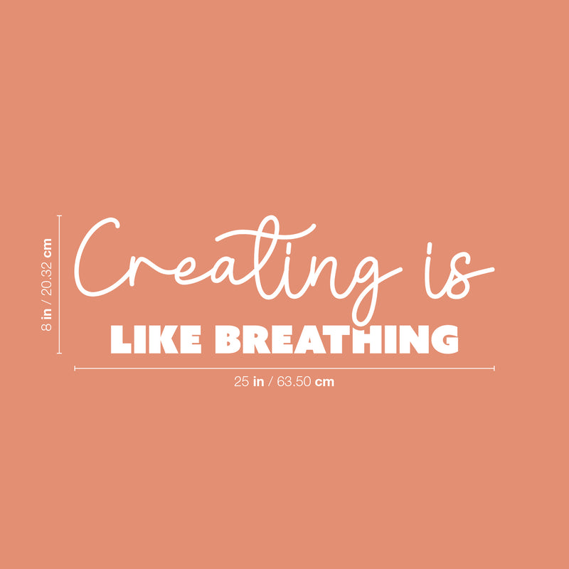 Vinyl Wall Art Decal - Creating Is Like Breathing - 8" x 25" - Modern Motivational Optimism Educational Quote Home School Office Classroom Playroom Kids Room Decor 4