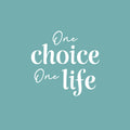 Vinyl Wall Art Decal - One Choice One Life - 16" x 17" - Trendy Motivating Positive Quote Sticker For Home Workout Room Office Storefront Coffee Shop Gym Fitness Lifestyle Decor 1