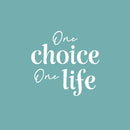 Vinyl Wall Art Decal - One Choice One Life - 16" x 17" - Trendy Motivating Positive Quote Sticker For Home Workout Room Office Storefront Coffee Shop Gym Fitness Lifestyle Decor 1