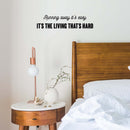 Vinyl Wall Art Decal - Running Away It's Easy It's The Living That's Hard - 5" x 21" - Modern Motivational Self Love Quote Sticker For Home Bedroom Office Decor 3