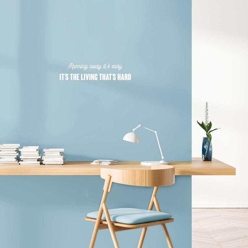 Vinyl Wall Art Decal - Running Away It's Easy It's The Living That's Hard - 5" x 21" - Modern Motivational Self Love Quote Sticker For Home Bedroom Office Decor 3