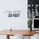 Vinyl Wall Art Decal - It All Goes So Fast - Trendy Motivational Positive Lifestyle Quote Sticker For Bedroom Living Room School Office Coffee Shop Gym Fitness Decor 2