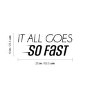 Vinyl Wall Art Decal - It All Goes So Fast - 10" x 25" - Trendy Motivational Positive Lifestyle Quote Sticker For Bedroom Living Room School Office Coffee Shop Gym Fitness Decor 4