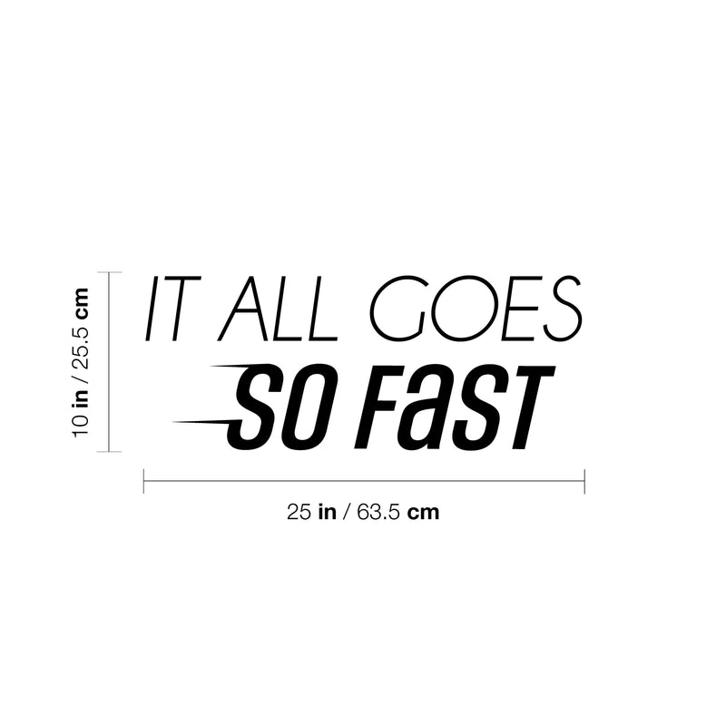 Vinyl Wall Art Decal - It All Goes So Fast - 10" x 25" - Trendy Motivational Positive Lifestyle Quote Sticker For Bedroom Living Room School Office Coffee Shop Gym Fitness Decor 4