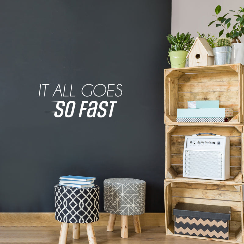 Vinyl Wall Art Decal - It All Goes So Fast - 10" x 25" - Trendy Motivational Positive Lifestyle Quote Sticker For Bedroom Living Room School Office Coffee Shop Gym Fitness Decor 2