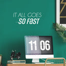 Vinyl Wall Art Decal - It All Goes So Fast - 10" x 25" - Trendy Motivational Positive Lifestyle Quote Sticker For Bedroom Living Room School Office Coffee Shop Gym Fitness Decor 3