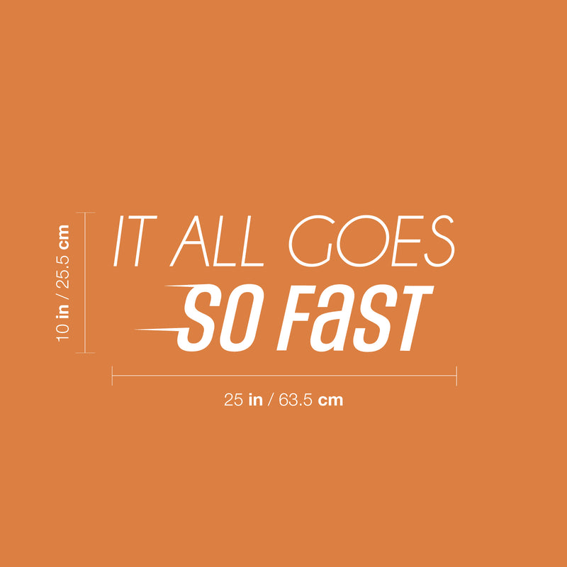 Vinyl Wall Art Decal - It All Goes So Fast - 10" x 25" - Trendy Motivational Positive Lifestyle Quote Sticker For Bedroom Living Room School Office Coffee Shop Gym Fitness Decor 4