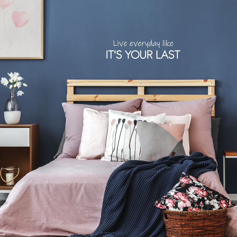 Vinyl Wall Art Decal - Live Everyday Like It's Your Last - 6.5" x 25" - Trendy Motivating Positive Lifestyle Quote Sticker For Home Bedroom Living Room School Office Gym Fitness Decor 3