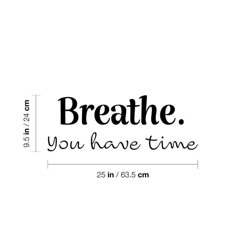 Vinyl Wall Art Decal - Breathe You Have Time - 9.5" x 25" - Modern Inspirational Positive Optimism Quote Sticker For Home Office Bedroom Living Room Decor 4