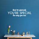 Vinyl Wall Art Decal - Just Be Yourself You're Special The Way You Are - 9" x 28" - Modern Motivational Positive  Quote Sticker For Home Office Bedroom Closet Decor 3