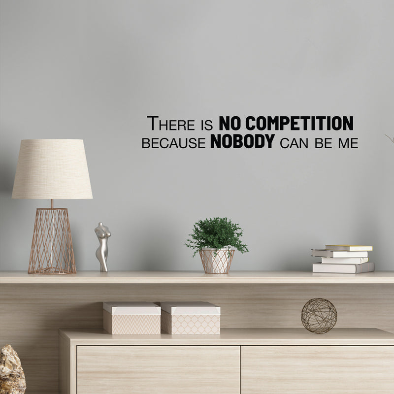 Vinyl Wall Art Decal - There Is No Competition Because Nobody Can Be Me - 4. Inspiring Positive Self Esteem Quote Sticker For Bedroom Closet Home Office Gym Decor 2