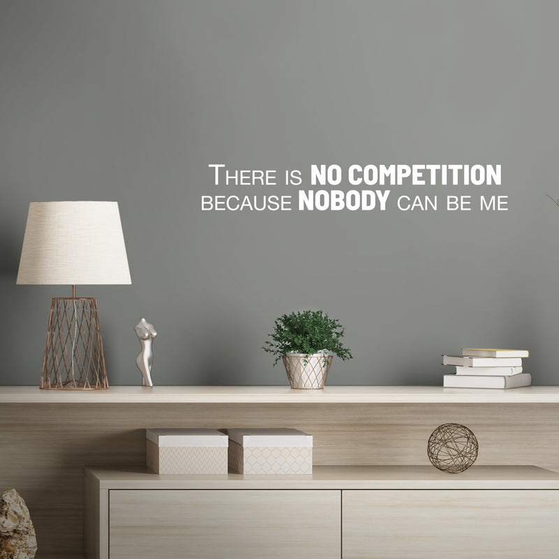 Vinyl Wall Art Decal - There Is No Competition Because Nobody Can Be Me - 4.5" x 30" - Inspiring Positive Self Esteem Quote Sticker For Bedroom Closet Home Office Gym Decor 3