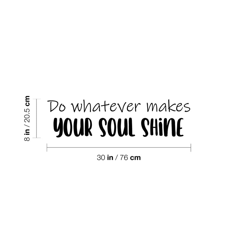 Vinyl Wall Art Decal - Do Whatever Makes Your Soul Shine - 8" x 30" - Modern Inspirational Quote Sticker For Children Bedroom Home Nursery Daycare Kids Room Decor 4