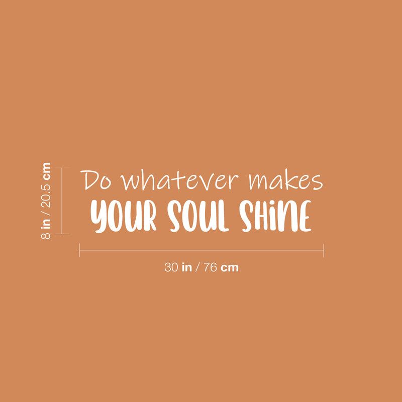 Vinyl Wall Art Decal - Do Whatever Makes Your Soul Shine - 8" x 30" - Modern Inspirational Quote Sticker For Children Bedroom Home Nursery Daycare Kids Room Decor 4