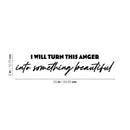 Vinyl Wall Art Decal - I Will Turn This Anger Into Something Beautiful - Trendy Inspirational Mind Change Quote Sticker For Home Office Bedroom Decor 4