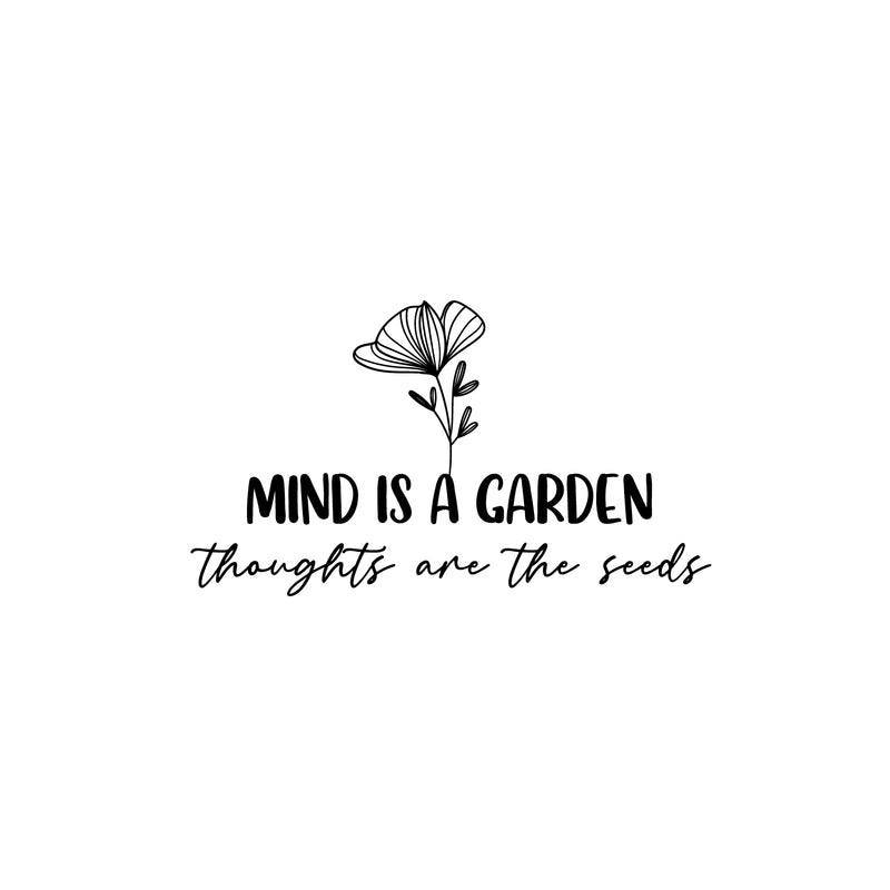 Vinyl Wall Art Decal - Mind Is A Garden Thoughts Are The Seeds - 14" x 25" - Modern Inspirational Mental Health Quote Sticker For Home Office Bedroom Mirror Therapist Decor 1