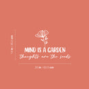 Vinyl Wall Art Decal - Mind Is A Garden Thoughts Are The Seeds - 14" x 25" - Modern Inspirational Mental Health Quote Sticker For Home Office Bedroom Mirror Therapist Decor 3