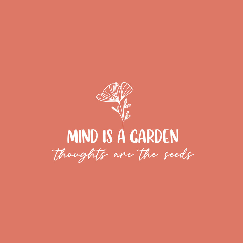 Vinyl Wall Art Decal - Mind Is A Garden Thoughts Are The Seeds - 14" x 25" - Modern Inspirational Mental Health Quote Sticker For Home Office Bedroom Mirror Therapist Decor 4