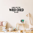 Vinyl Wall Art Decal - Long Live The Wild Child In You - 12" x 30" - Modern Inspirational Quote Sticker For Children Bedroom Home Nursery Daycare Decor 3