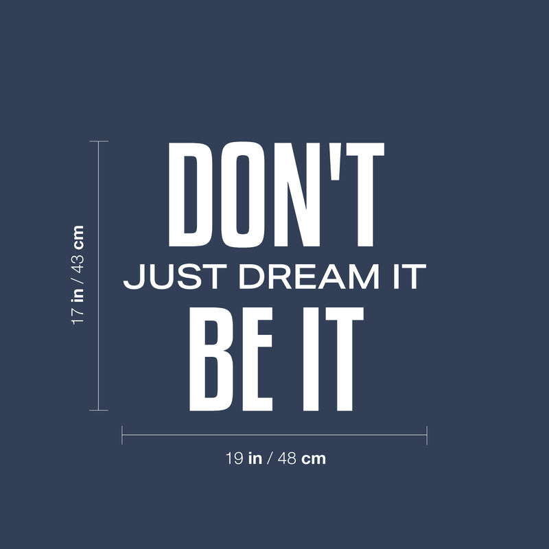 Vinyl Wall Art Decal - Don't Just Dream It Be It - 17" x 19" - Modern Motivational Quote Sticker For Exercise Work Office Home Bedroom Gym Workout Room Decor 4